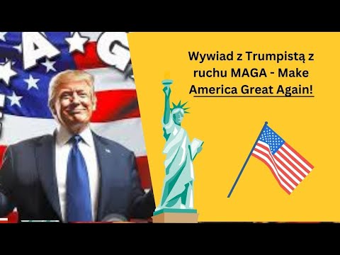 Wywiad z Trumpistą z ruchu MAGA - Make America Great Again!