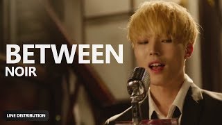 NOIR - Between (그 사이에) (Line Distribution) | TheSeverus