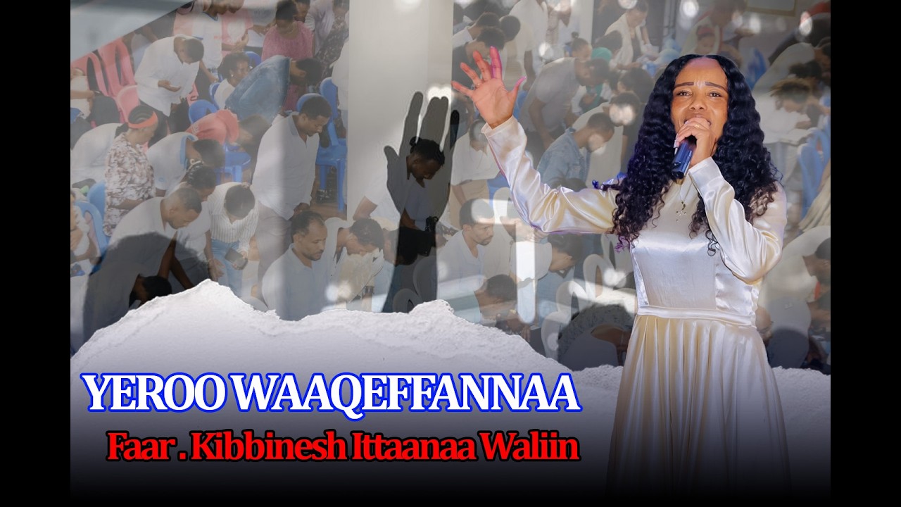Yeroo Waaqeffannaa - Faar . Kibbinesh Ittaanaa Waliin