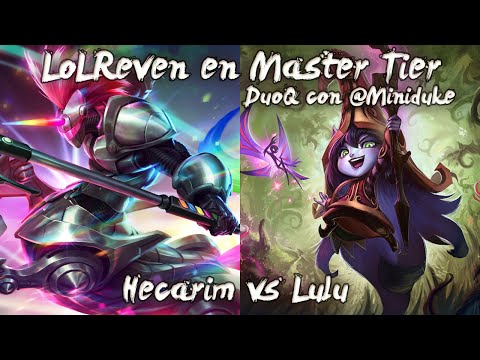 Master Tier 150LP - Hecarim vs Lulu de DuoQ con Miniduke