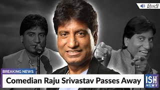 Comedian Raju Srivastav Passes Away