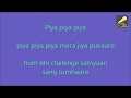 Piya Piya Piya Mera Jiya Pukaare Karaoke World Karaoke With Female Voice