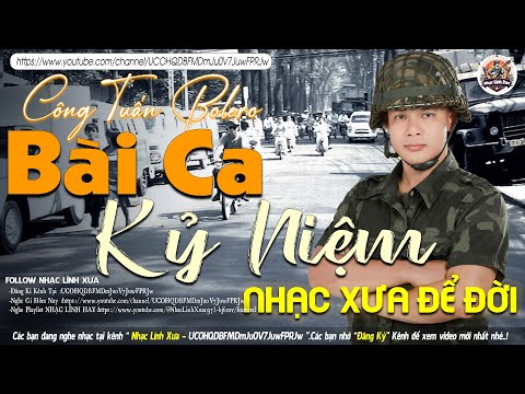 BÀI CA KỶ NIỆM ➤LK NHẠC LÍNH TUYỂN CHỌN Mới Nhất✔️TOÀN BÀI HAY Bất Hủ 1 Thời-CÔNG TUẤN BOLERO 2024