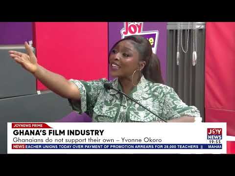 Ghana’s Film Industry: Ghanaians do not support their own - Yvonne Okoro.