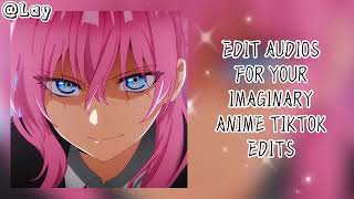 edit audios for your imaginary anime tiktok edits�