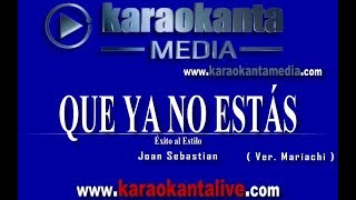 Karaokanta - Joan Sebastian - Que ya no estás / ( Ver. Mariachi )