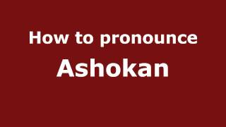 How to pronounce Ashokan