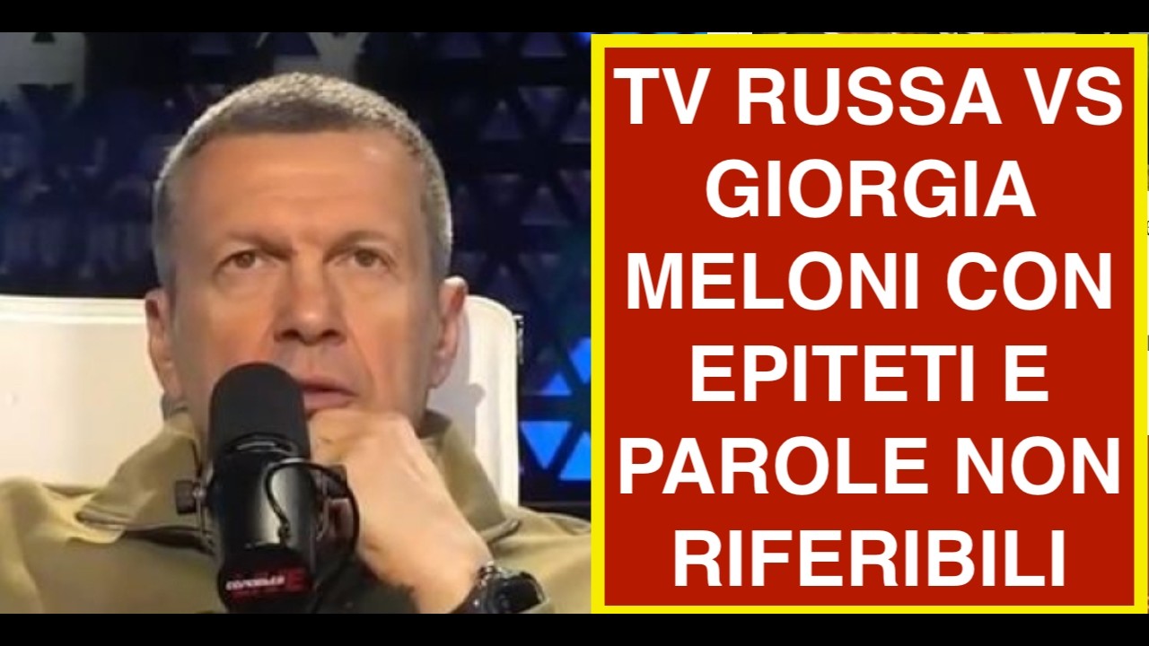 TV RUSSA VS GIORGIA MELONI CON EPITETI E PAROLE NON RIFERIBILI