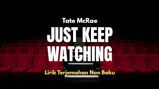 Download lagu JUST KEEP WATCHING - TATE MCRAE | Lirik Lagu Terjemahan Non Baku mp3