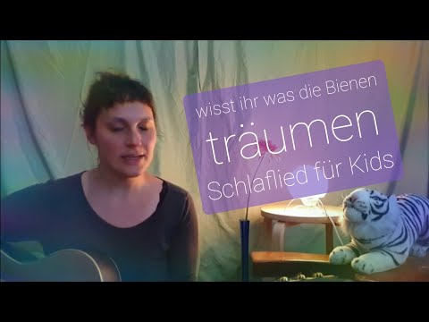 Wisst ihr, was die Bienen träumen - #schlaflied