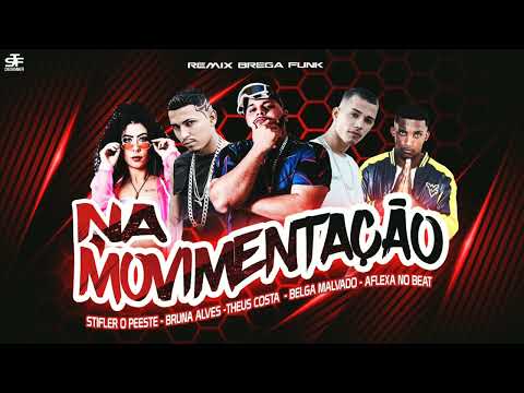 NA MOVIMENTAÇÃO ( MC STIFLER, AFLEXA NO BEAT, BELGA MALVADO) REMIX