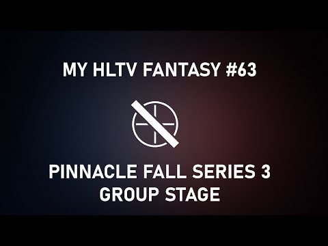 My HLTV Fantasy #63 | Pinnacle Fall Series 3 Group Stage