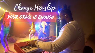 Change Worship | “Your Grace is Enough” by Chris Tomlin