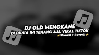 Download lagu DJ OLD MENGKANE DI DUNIA INI TENANG AJA VIRAL TIKTOK (Slowed Reverb) mp3