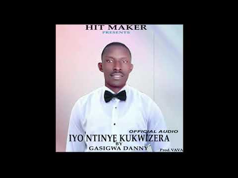 IYO NTINYE KUKWIZERA  BY GASIGWA DANNY