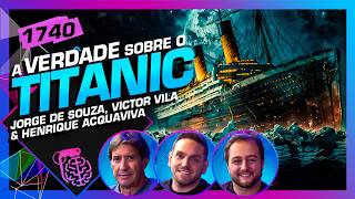 TUDO SOBRE O TITANIC: JORGE DE SOUZA, VICTOR VILA E HENRIQUE - Inteligência Ltda. Podcast #1740