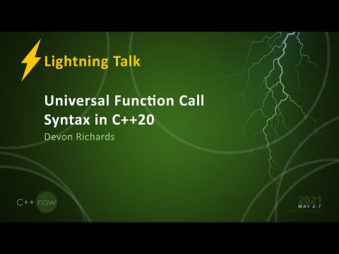 Universal Function Call Syntax in C++20 - Devon Richards [CppNow 2021]