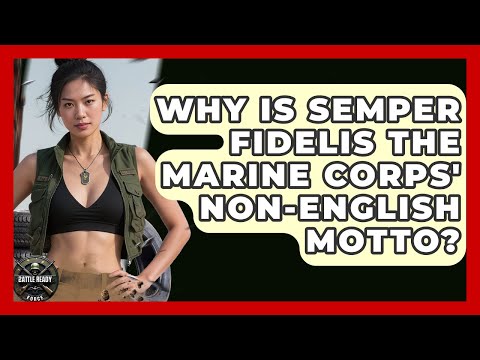 Why Is Semper Fidelis The Marine Corps' non-English Motto? - Battle Ready Force