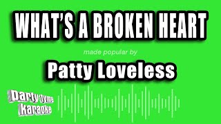 Patty Loveless - What's A Broken Heart (Karaoke Version)