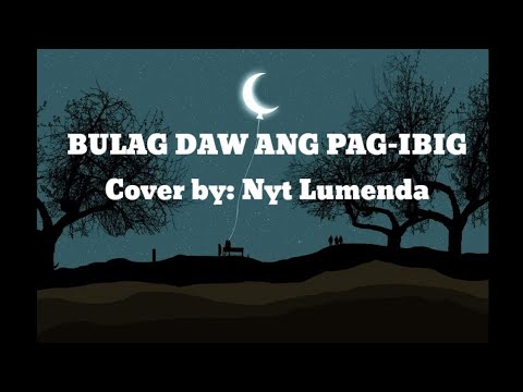 Bulag daw ang Pag-ibig [lyrics]cover by: Nyt Lumenda