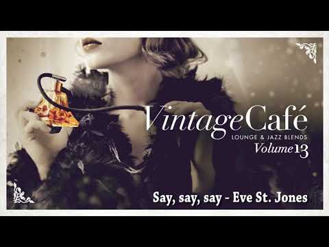Say say say - Eve St. Jones (M. Jackson and P. McCartney´s Song) from Vintage Café Vol.13