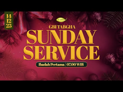IBADAH RAYA GBI TABGHA BATAM CENTRE | 14 DESEMBER 2025 | SESI 1 PUKUL 07.00 WIB