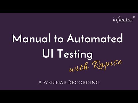 Inflectra Webinar: From Manual to Automated UI Testing With Rapise