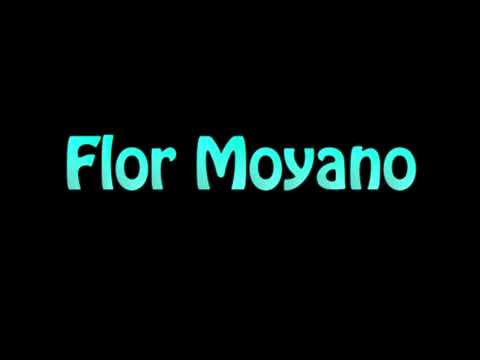 Learn How To Pronounce Flor Moyano
