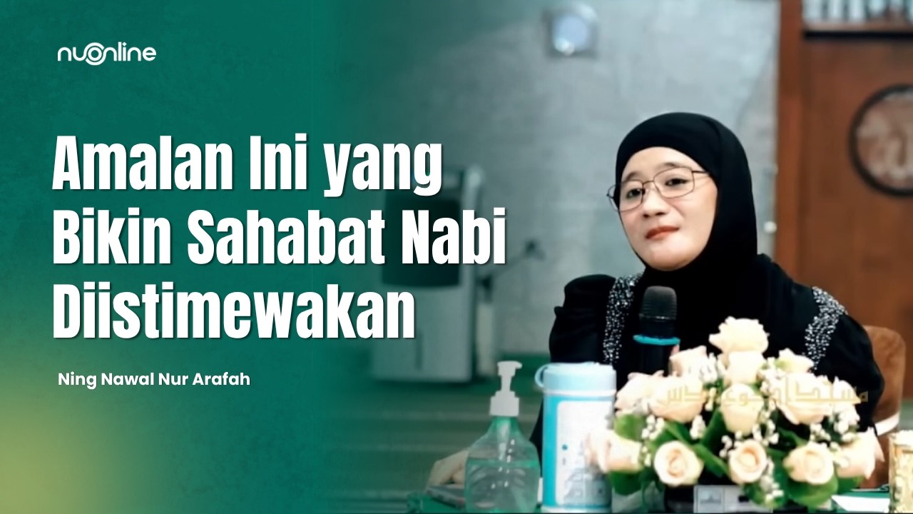 Kisah Terompah Bilal bin Rabah di Surga dan Amalan Menjaga Wudhu | Ning Nawal Nur Arafah
