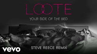 Loote - Your Side Of The Bed (Steve Reece Remix / Audio)