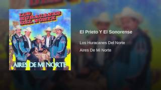 Los Huracanes Del Norte - El Prieto Y El Sonorense