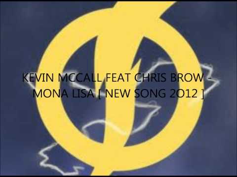 KEVIN MCCALL FEAT CHRIS BROW - MONA LISA [ NEW SONG 2O12 ]