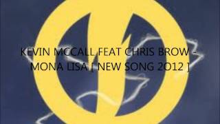 KEVIN MCCALL FEAT CHRIS BROW - MONA LISA [ NEW SONG 2O12 ]