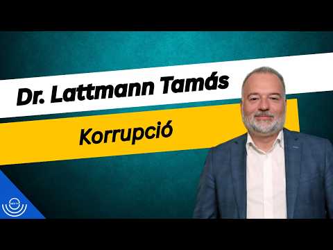 Pirkadat: Dr. Lattmann Tamás – Korrupció