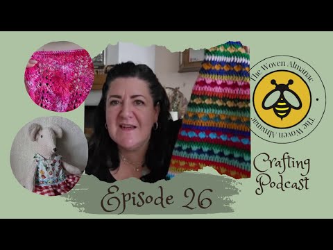 Episode 26 The Woven Almanac Podcast - New projects - crochet, knitting, sewing