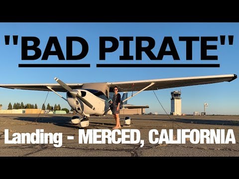 "BAD PIRATE" C172 - Landing in MERCED, the GATEWAY to YOSEMITE!