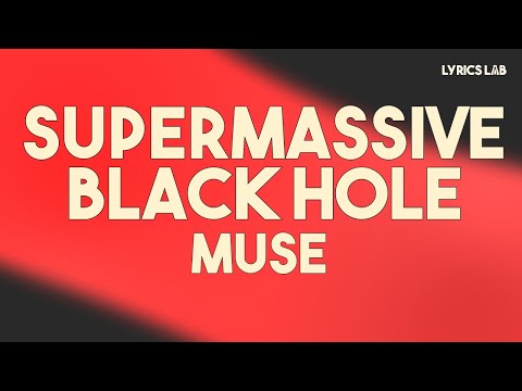 Muse - Supermassive Black Hole (Lyrics)