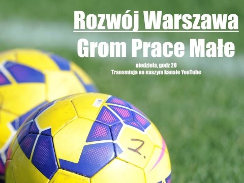 B-klasa: Rozwój Warszawa - Grom Prace Małe
