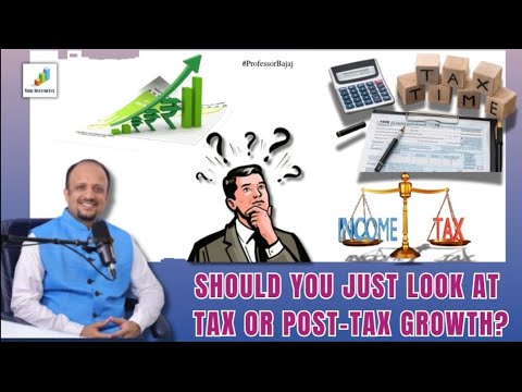 Tax or Post TAX Growth ?? What should you look at ? Prof. Saurabh Bajaj