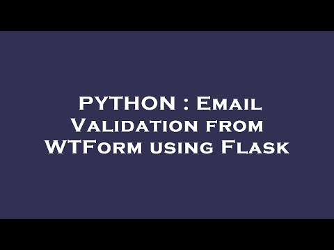 Python Email Validation From Wtform Using Flask