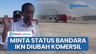 Jokowi Minta Menhub Ubah Status VVIP Bandara IKN Jadi Komersil, Presiden: Biar Bisa Digunakan Rakyat