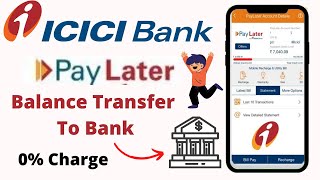 ICICI PayLater Balance Transfer to Bank Account || Latest 2022