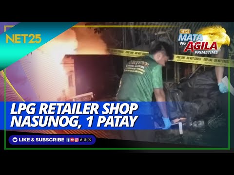 Patay ang tauhan ng LPG store nang ma-trap sa sunog Mata Ng Agila Primetime