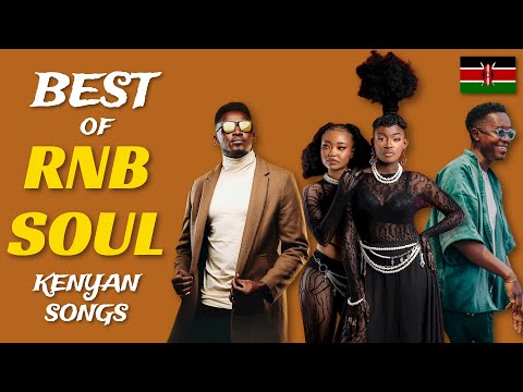 BEST OF RNB SOUL KENYAN SONGS - MUTORIAH, OKELLO MAX, WATENDAWILI, WE ARE NUBIA | RNB SOUL PLAYLIST
