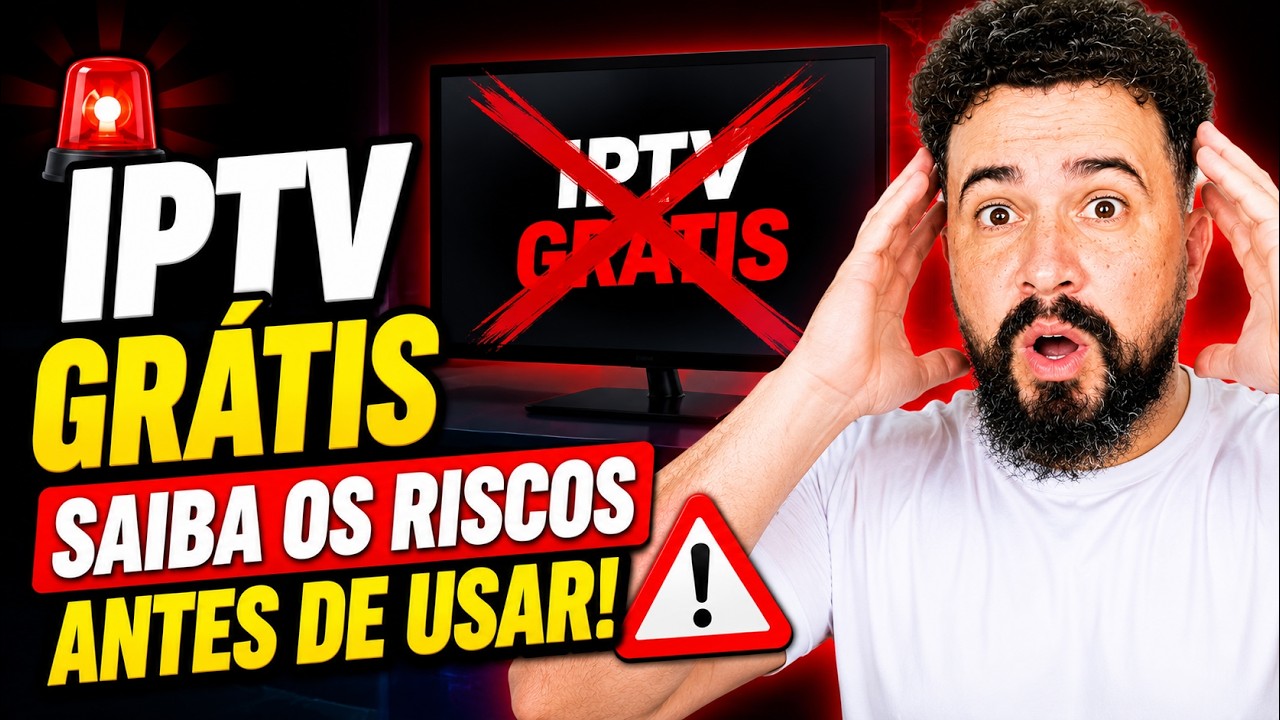 🚨 IPTV GRÁTIS: SAIBA OS RISCOS ANTES DE USAR!