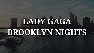 Lady Gaga - Brooklyn Nights (Lyrics)
