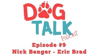 Dog Talk Podcast #9 - Eric Brad