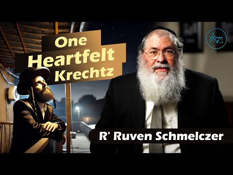 One Heartfelt Krechtz | Rabbi Reuven Schmeltzer