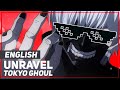 ENGLISH "Unravel" Tokyo Ghoul (April Fools ...