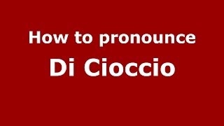 How to pronounce Di Cioccio
